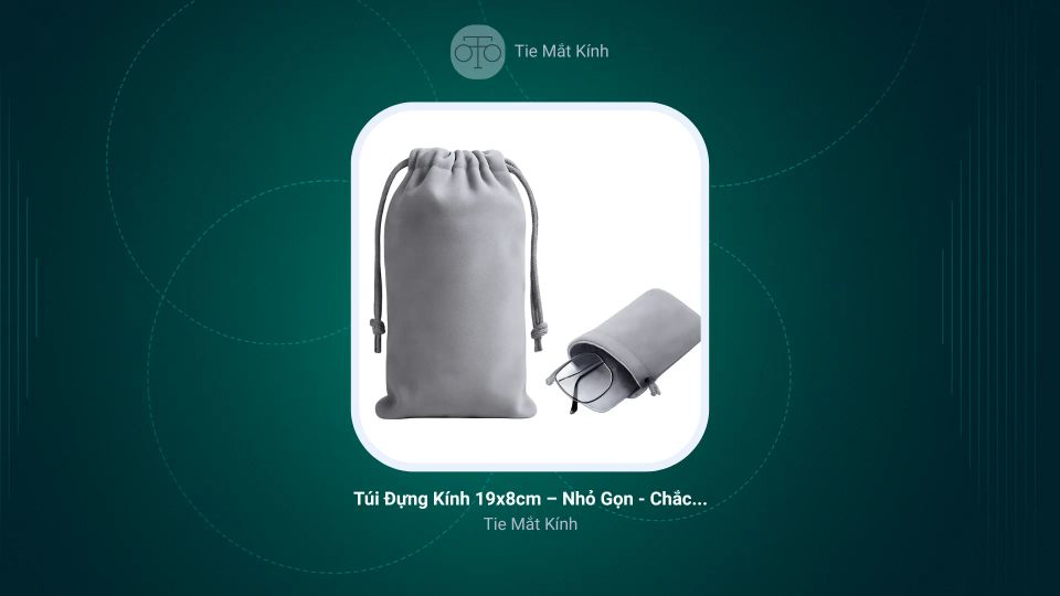 Túi Đựng Kính 19x8cm – Nhỏ Gọn, Chắc Chắn, Tiện Dụng